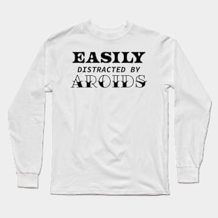 Easily Distracted By Aroids Long Sleeve T-Shirt